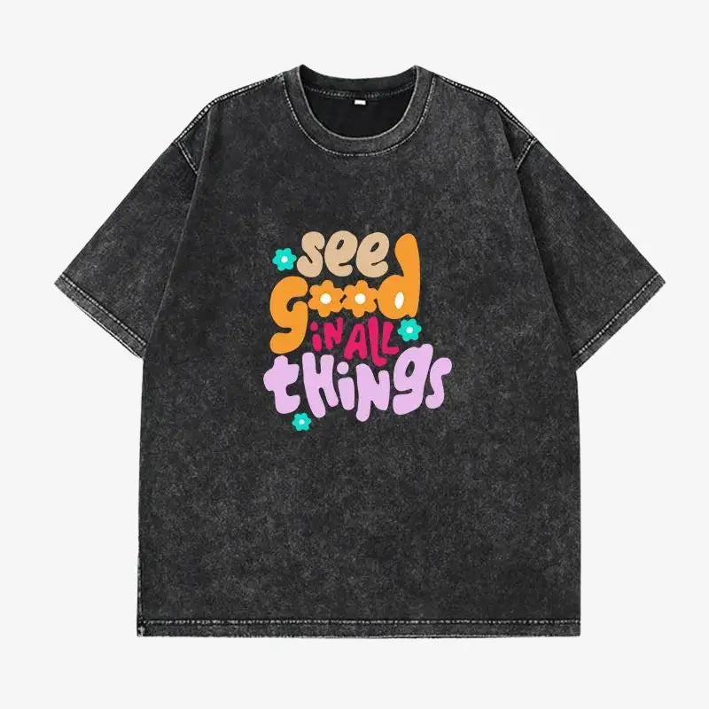 T - shirt see good in all things m